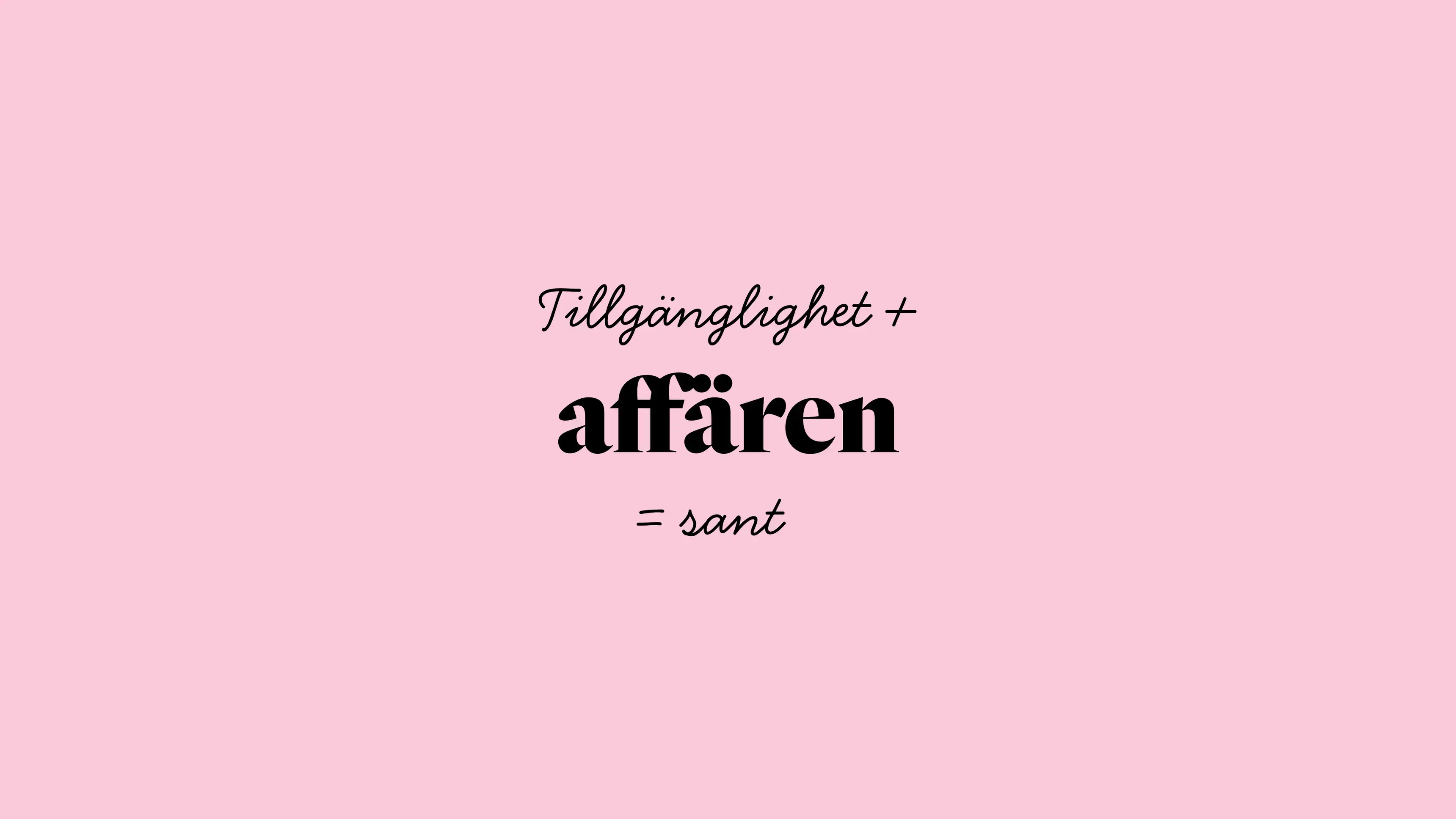 Texten Tillgänglighet + affären = sant, mot en rosa bakgrund